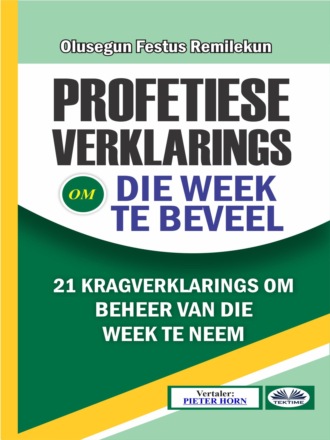 Olusegun Festus Remilekun. Profetiese Verklarings Om Die Week Te Beveel