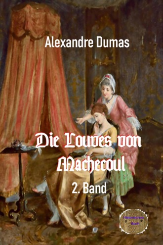Alexandre Dumas. Die Louves von Machecoul 2. Band