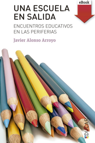 Javier Alonso Arroyo. Una escuela en salida