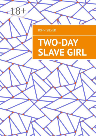 Two-day slave girl. John Silver