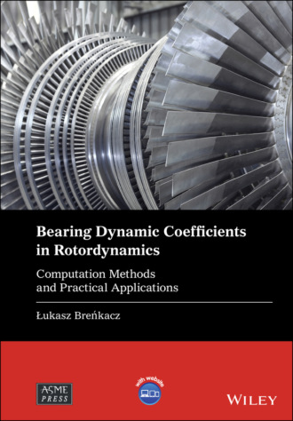 Lukasz Brenkacz. Bearing Dynamic Coefficients in Rotordynamics