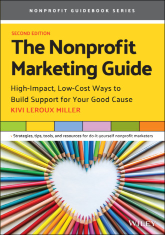 Kivi Leroux Miller. The Nonprofit Marketing Guide