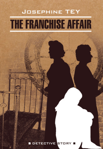 Джозефина Тэй. Загадочные события во Франчесе / The Franchise Affair