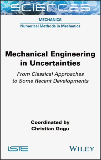Группа авторов. Mechanical Engineering in Uncertainties From Classical Approaches to Some Recent Developments
