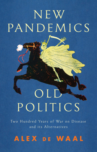 Alex de Waal. New Pandemics, Old Politics