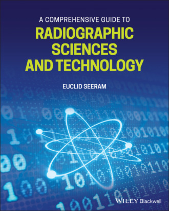 Euclid Seeram. A Comprehensive Guide to Radiographic Sciences and Technology