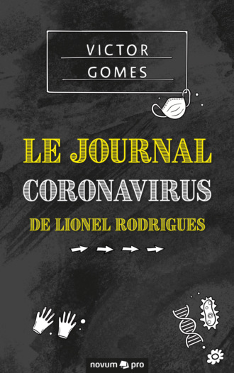 Victor Gomes. Le Journal Coronavirus de Lionel Rodrigues
