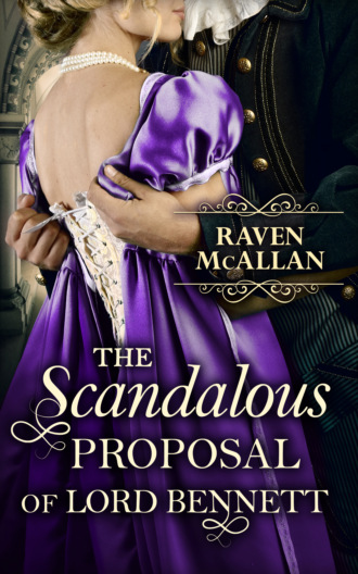 The Scandalous Proposal Of Lord Bennett. Raven McAllan