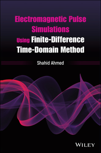 Shahid Ahmed. Electromagnetic Pulse Simulations Using Finite-Difference Time-Domain Method