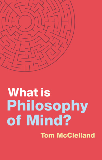 Tom McClelland. What is Philosophy of Mind?