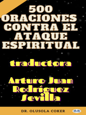 500 Oraciones Contra El Ataque Espiritual. 