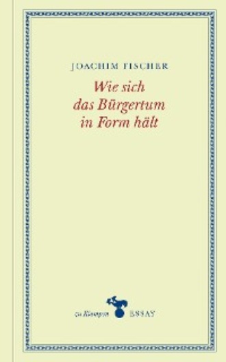 Wie sich das B?rgertum in Form h?lt. Joachim Fischer
