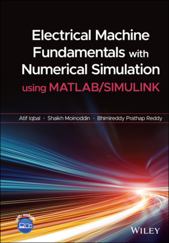 Atif Iqbal. Electrical Machine Fundamentals with Numerical Simulation using MATLAB / SIMULINK