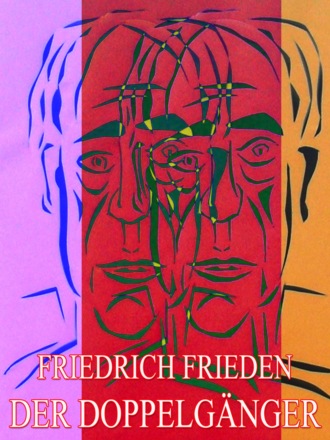 Friedrich Frieden. Der Doppelg?nger