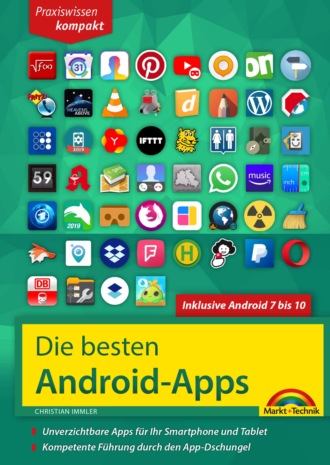 Christian Immler. Die besten Android Apps: F?r dein Smartphone und Tablet - aktuell zu Android 7, 8, 9 und 10