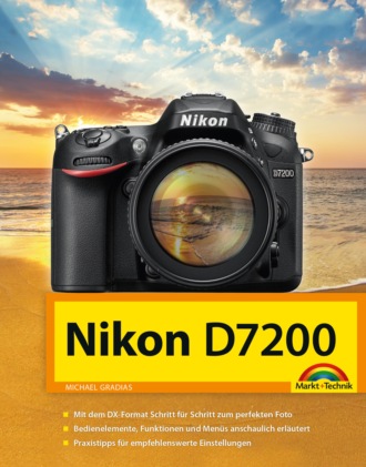 Michael Gradias. Nikon D7200 Handbuch