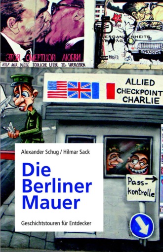 Alexander Schug. Die Berliner Mauer