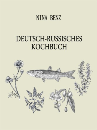 Nina Benz. Deutsch-Russisches Kochbuch