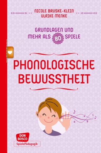 Nicole Bruske-Klein. Phonologische Bewusstheit - Grundlagen und mehr als 80 Spiele - eBook