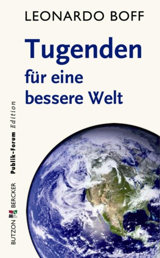 Leonardo Boff. Tugenden f?r eine bessere Welt