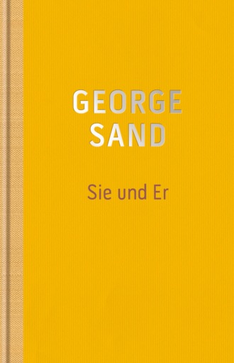 George Sand. Sie und Er