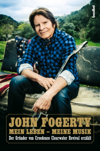 John Fogerty. Mein Leben - Meine Musik