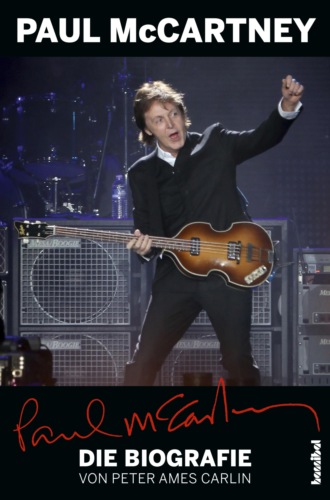 Peter Ames Carlin. Paul McCartney - Die Biografie