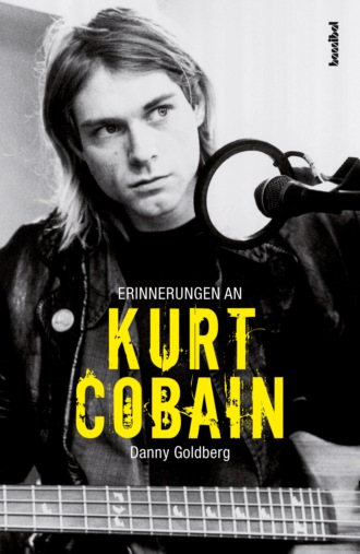 Danny Goldberg M.. Erinnerungen an Kurt Cobain