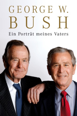 George W Bush. Ein Portr?t meines Vaters