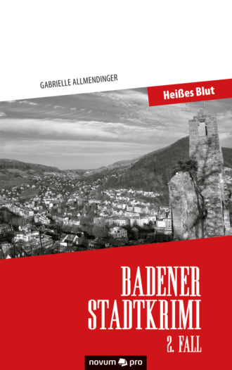 Gabrielle Allmendinger. Badener Stadtkrimi – Hei?es Blut
