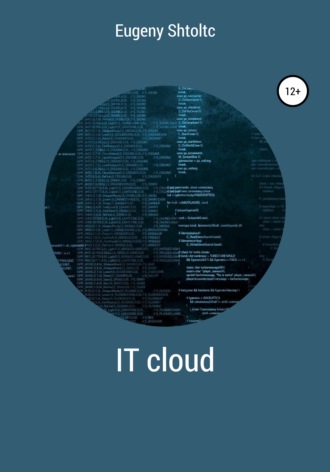 IT Cloud. Eugeny Shtoltc