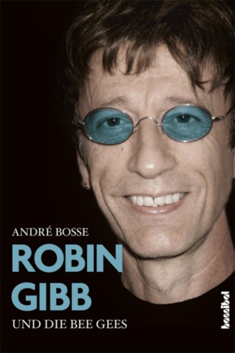 Andr? Bo?e. Robin Gibb und die Bee Gees