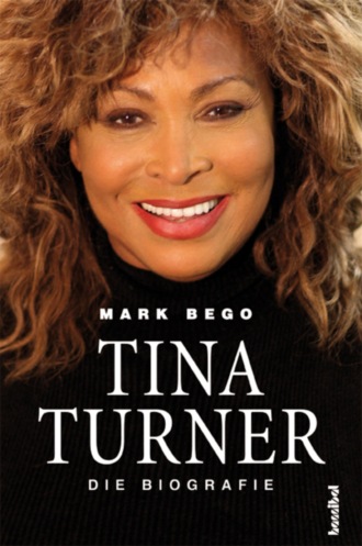 Mark  Bego. Tina Turner - Die Biografie