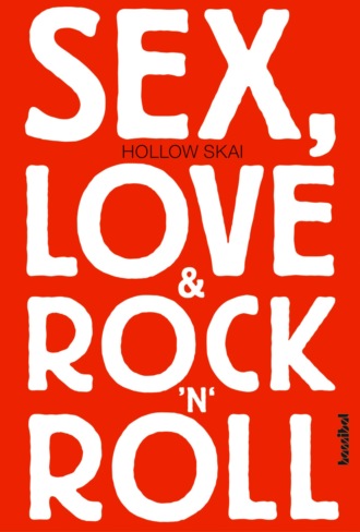 Hollow Skai. Sex, Love & Rock'n'Roll