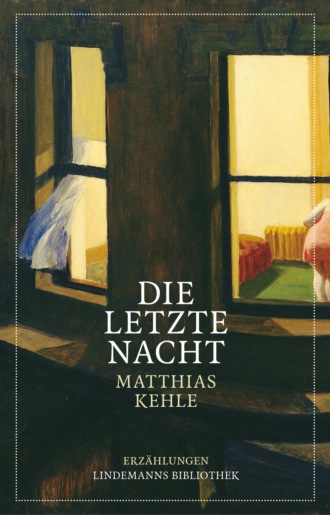 Matthias Kehle. Die letzte Nacht