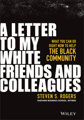 Steven S. Rogers. A Letter to My White Friends and Colleagues