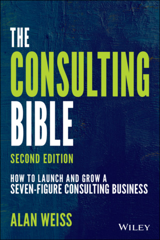 Alan Weiss. The Consulting Bible