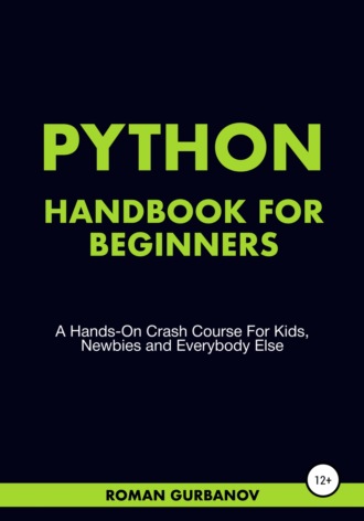 Roman Gurbanov. Python Handbook For Beginners