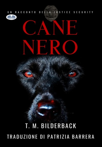 Cane Nero - Un Racconto Della Justice Security. T. M. Bilderback