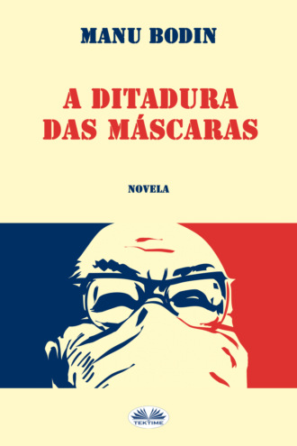 Manu Bodin. A Ditadura Das Máscaras