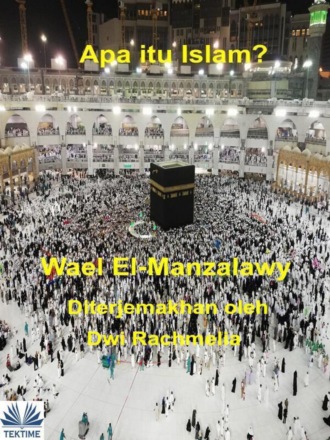 Wael El-Manzalawy. Apa Itu Islam?