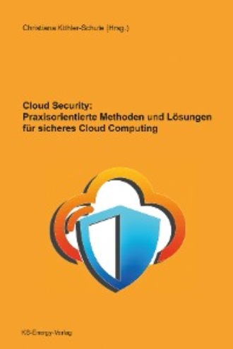 Группа авторов. Cloud Security: Praxisorientierte Methoden und L?sungen f?r sicheres Cloud Computing