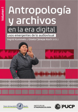 Группа авторов. Antropolog?a y archivos en la era digital: usos emergentes de lo audiovisual. vol.1