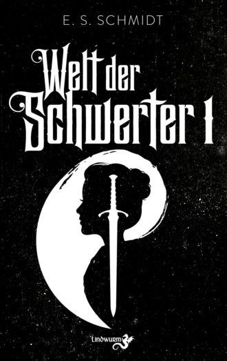 E. S. Schmidt. Welt der Schwerter