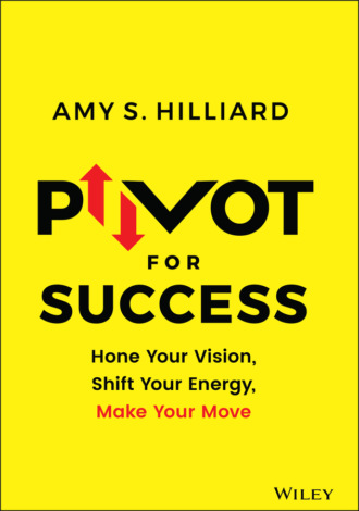 Amy S. Hilliard. Pivot for Success