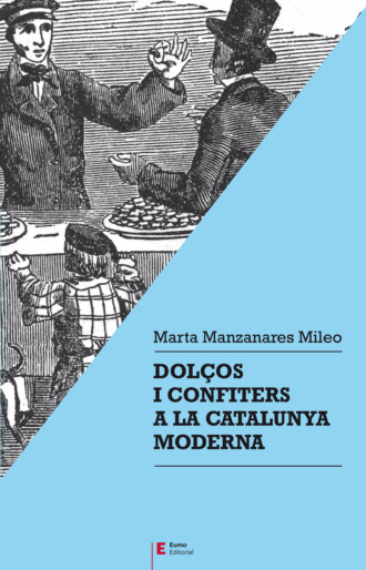 Marta Manzanares Mileo. Dol?os i confiters a la Catalunya moderna