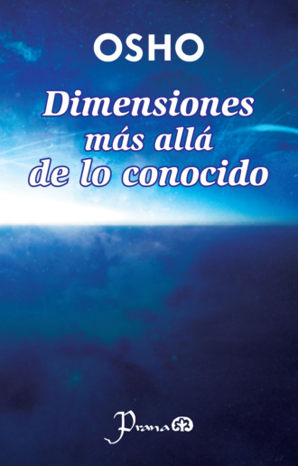 OSHO. Dimensiones m?s all? de lo conocido