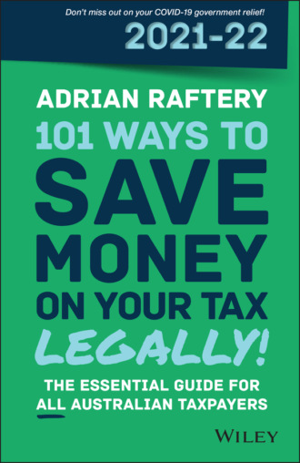 Adrian Raftery. 101 Ways to Save Money on Your Tax - Legally! 2021 - 2022