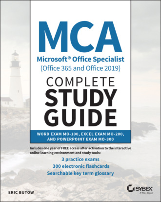 Eric Butow. MCA Microsoft Office Specialist (Office 365 and Office 2019) Complete Study Guide