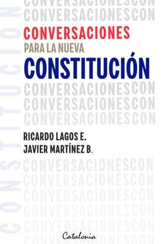 Ricardo ﻿Lagos E.. Conversaciones para la nueva Constituci?n